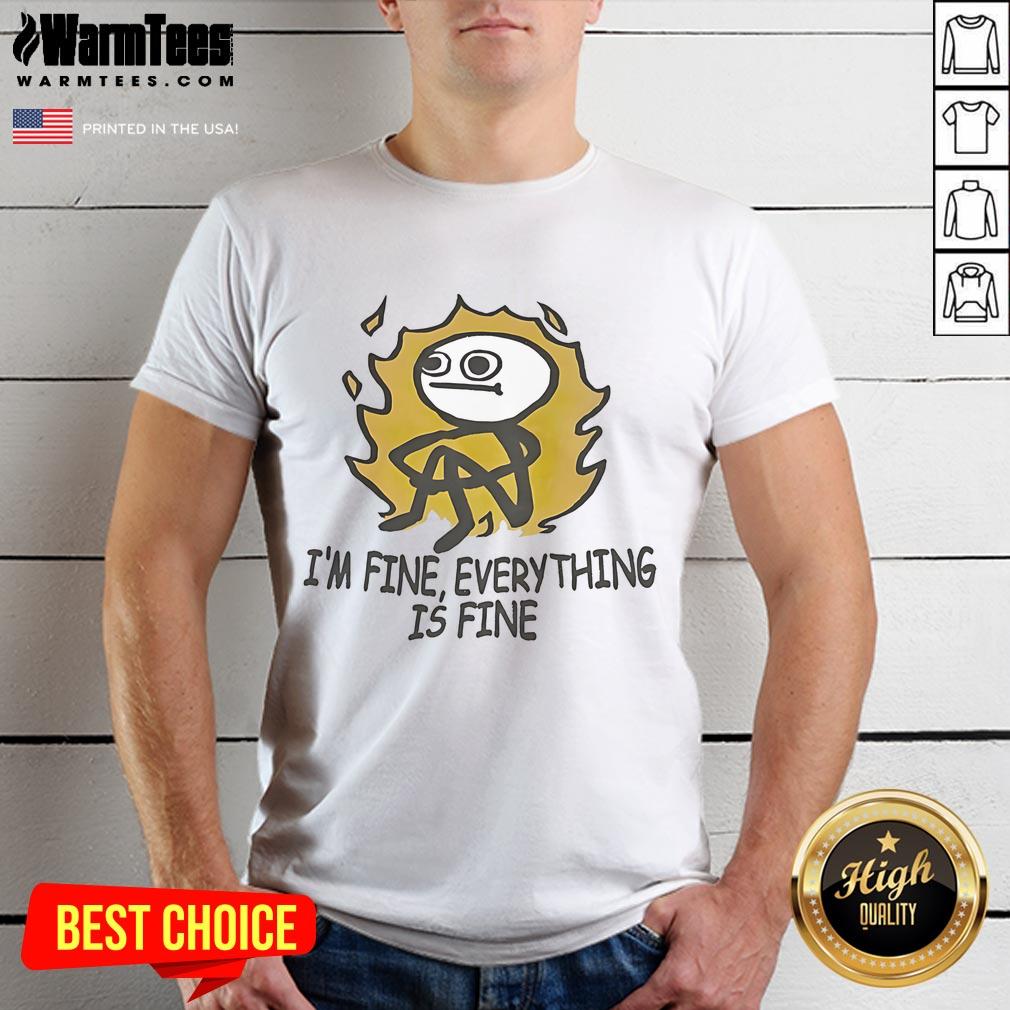 Funny Stickman I'm Fine Everything Is Fine T-Shirt