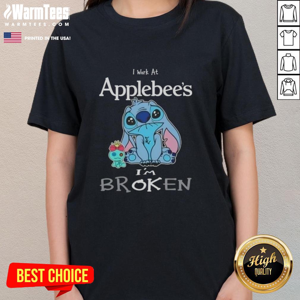 Funny Stitch I Work At Applebees I'm Broken T-Shirt - Image 3