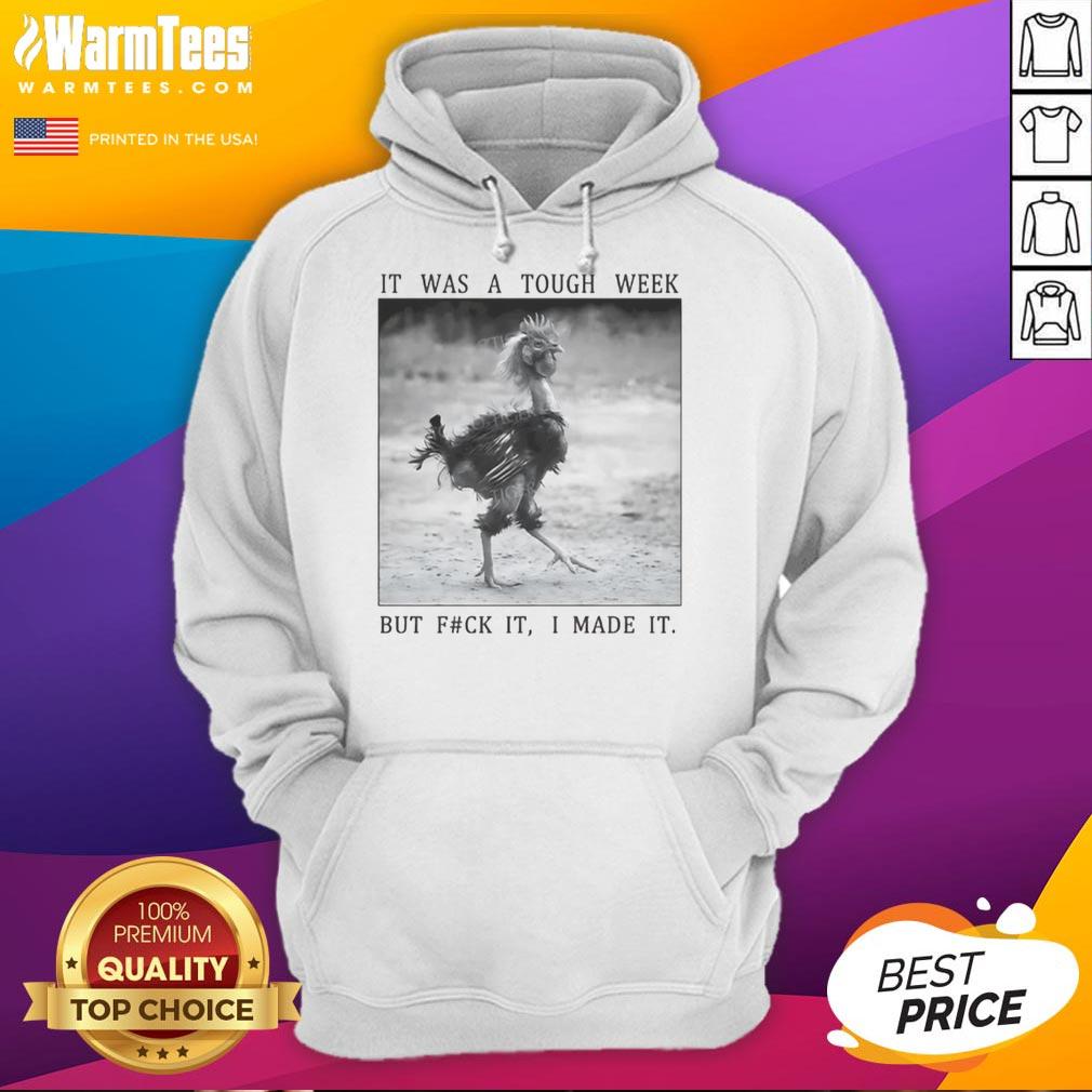 Funny Successful Chicken It Was A Tough Week But Fck It I Made It T-Shirt - Image 2