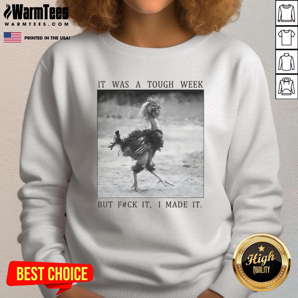 Funny Successful Chicken It Was A Tough Week But Fck It I Made It T-Shirt - Image 5