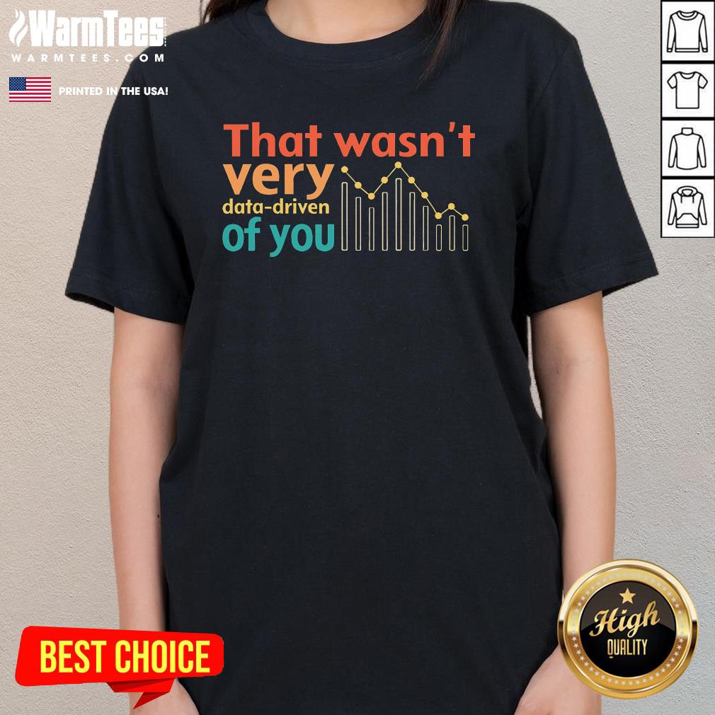 Funny That Wasn't Very Data Driven Of You Chart T-Shirt - Image 2