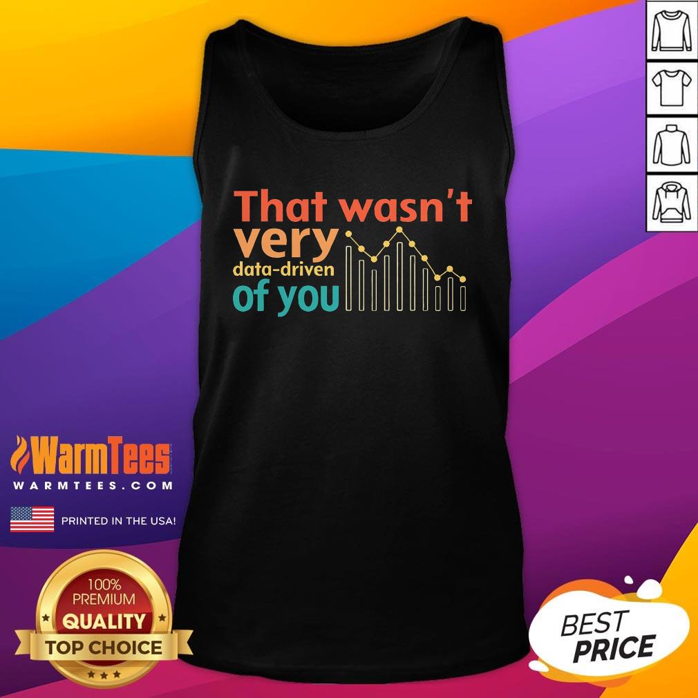 Funny That Wasn't Very Data Driven Of You Chart T-Shirt - Image 5