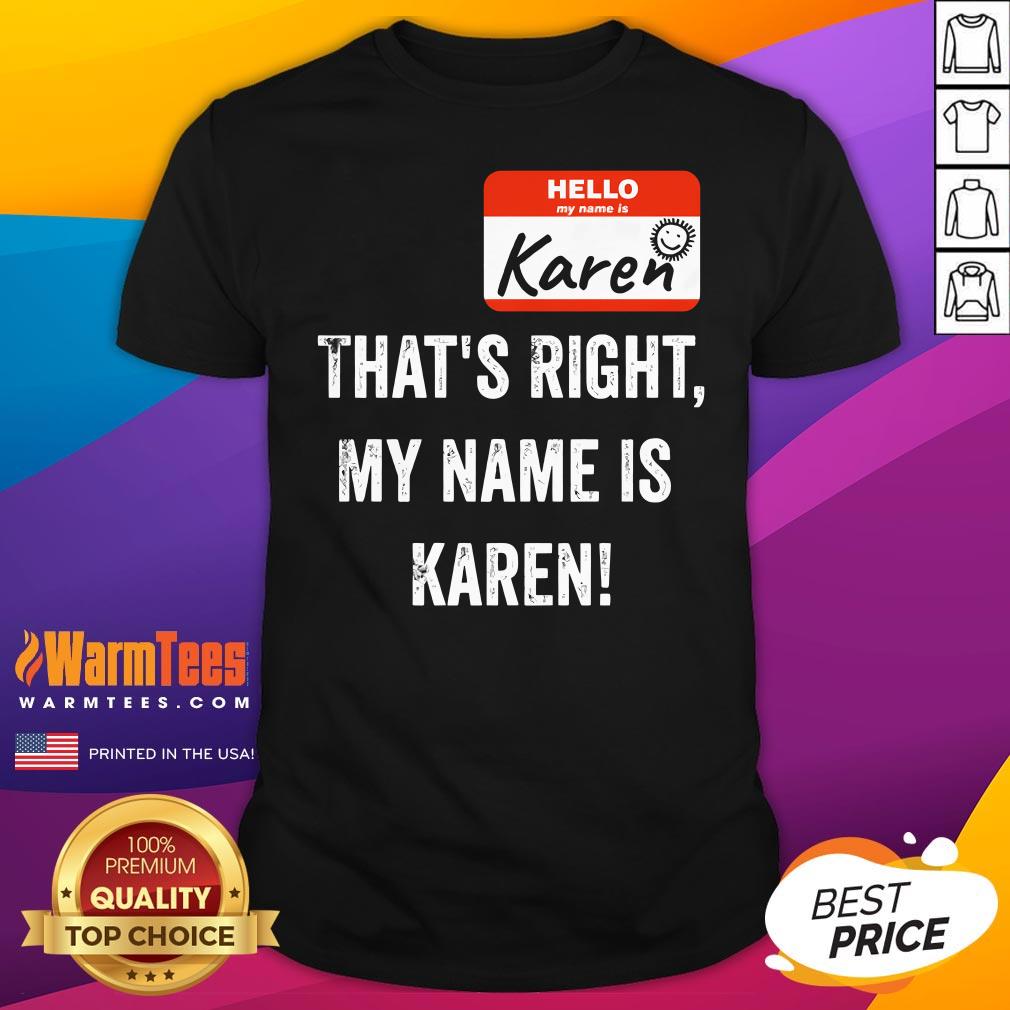 Funny That's Right My Name Is Karen T-Shirt