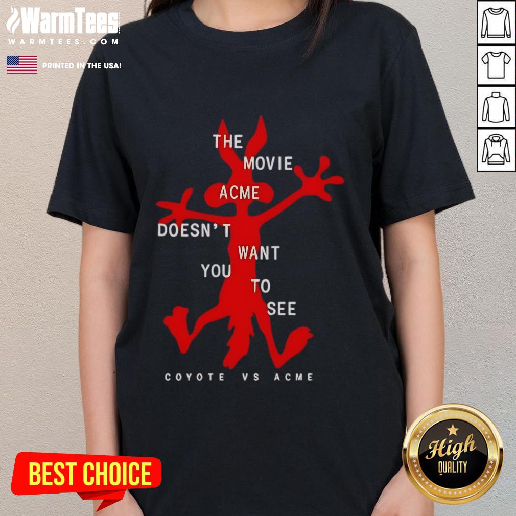 Funny The Movie Acme Doesn't Want You To See Coyote Vs Acme T-Shirt - Image 3
