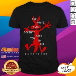 Funny The Movie Acme Doesn't Want You To See Coyote Vs Acme T-Shirt