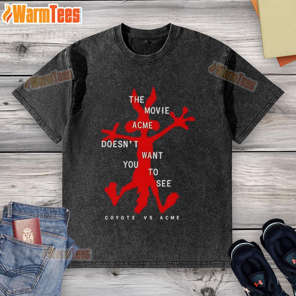 Funny The Movie Acme Doesn't Want You To See Coyote Vs Acme T-Shirt - Image 6
