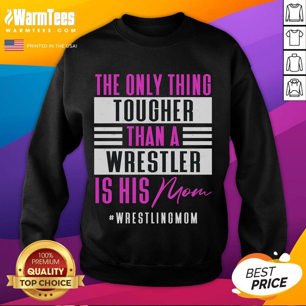 Funny The Only Thing Tougher Than A Wrestler Is His Mom T-Shirt - Image 5