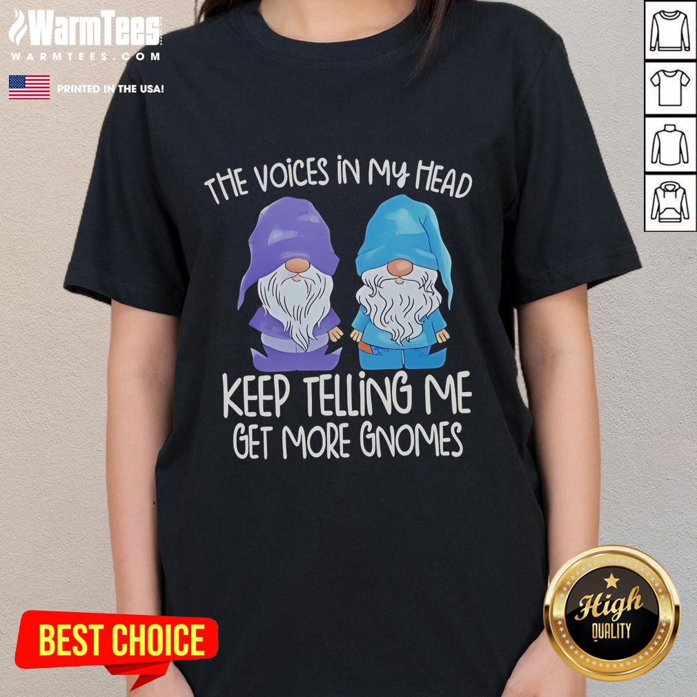 Funny The Voice In My Head Keep Telling Me Get More Gnomes T-Shirt - Image 3