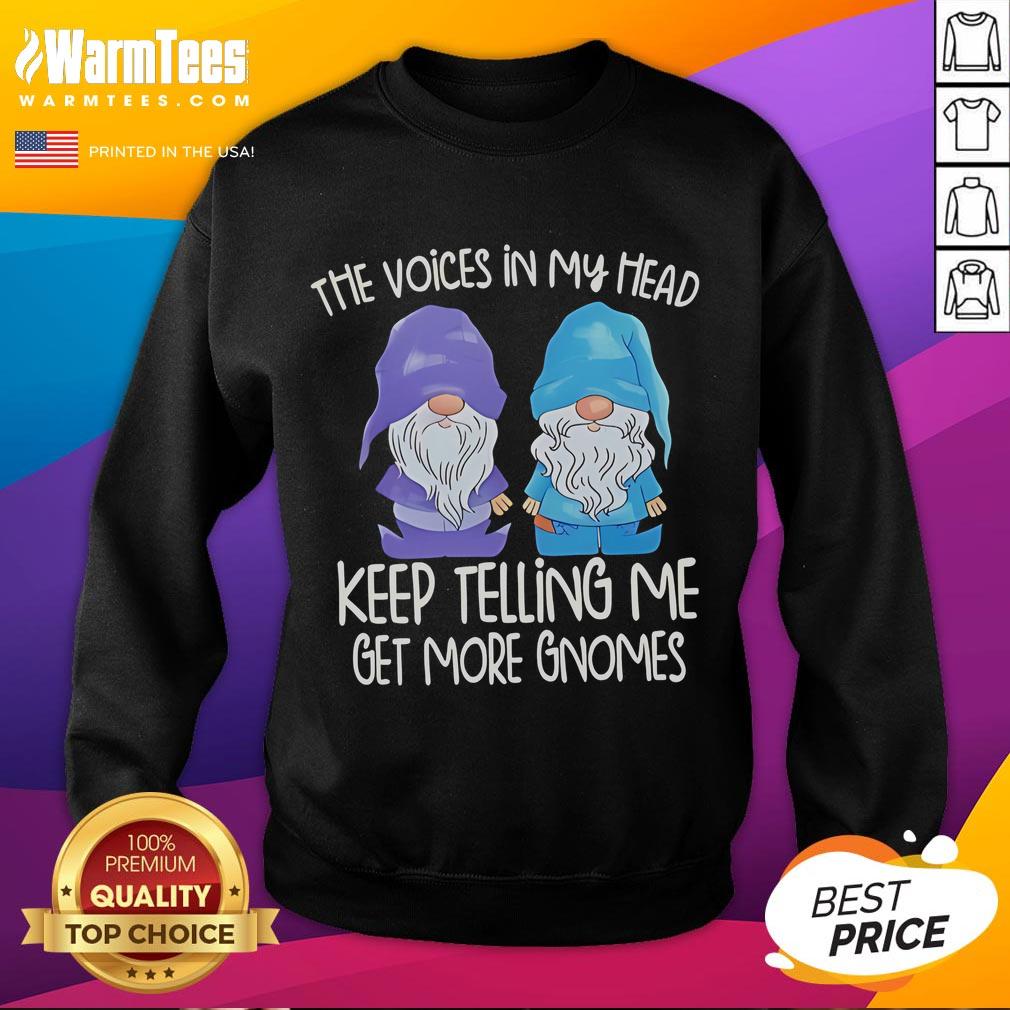 Funny The Voice In My Head Keep Telling Me Get More Gnomes T-Shirt - Image 5