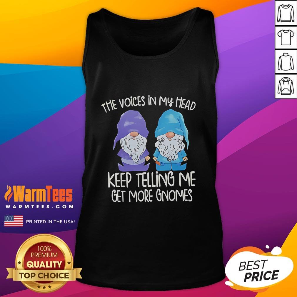 Funny The Voice In My Head Keep Telling Me Get More Gnomes T-Shirt - Image 4