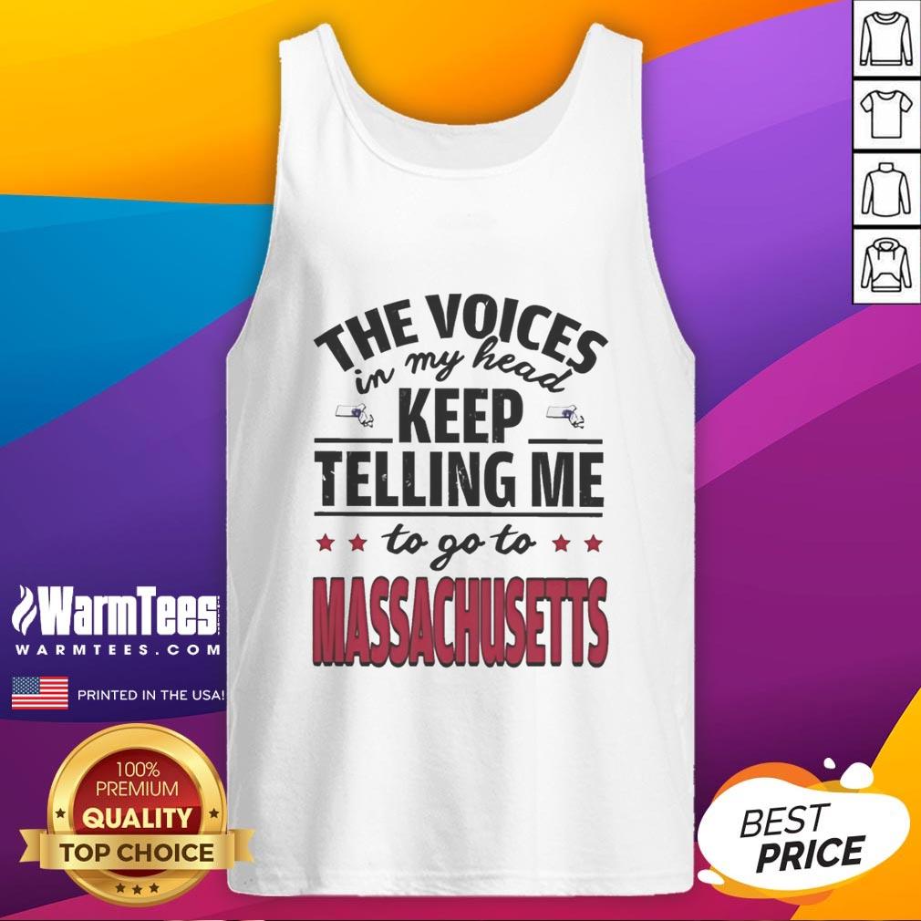 Funny The Voices In My Head Keep Telling Me To Go To Massachusetts T-Shirt - Image 4