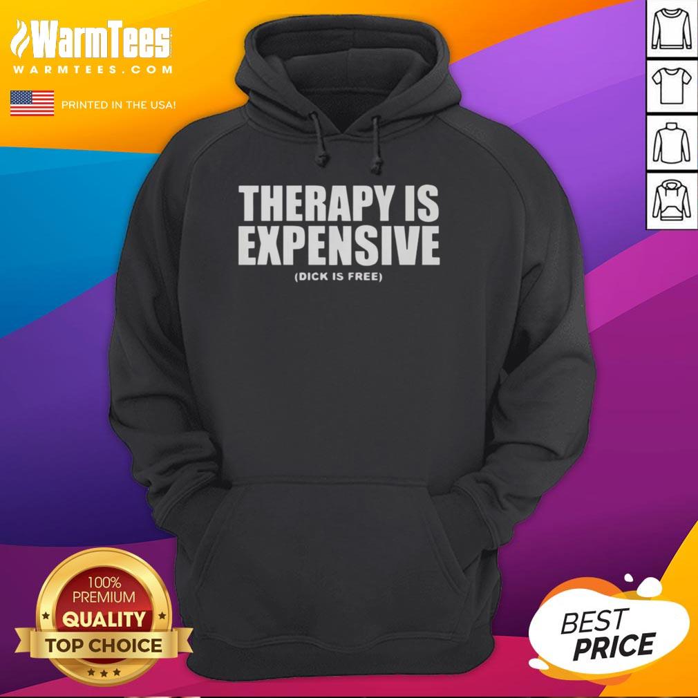 Funny Therapy Is Expensive Dick Is Free T-Shirt - Image 2