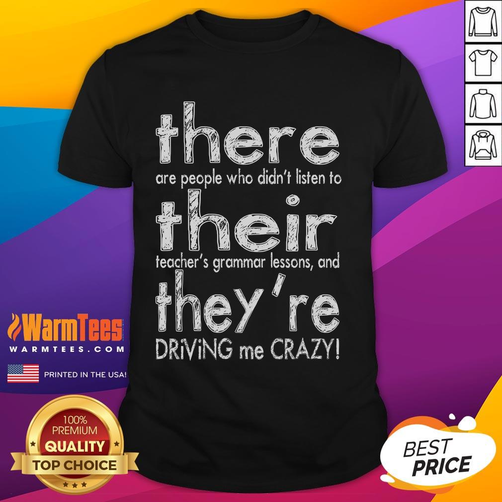 Funny There Their They're Driving Me Crazy English Teacher T-Shirt