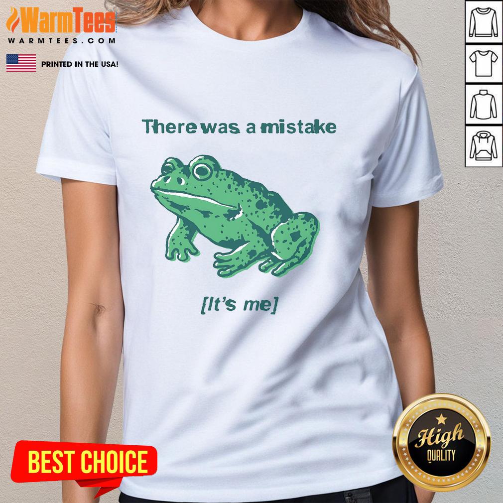 Funny There Was A Mistake It's Me Mistake Frog T-Shirt - Image 3