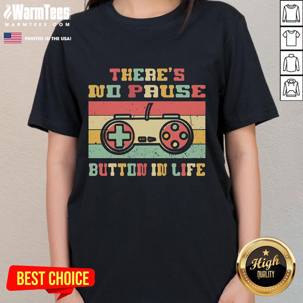 Funny There's No Pause Button In Life Gamer T-Shirt - Image 3