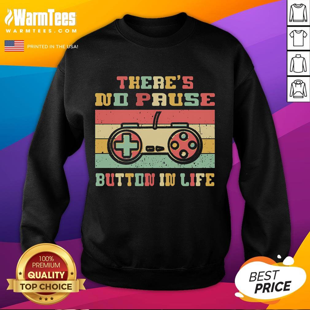 Funny There's No Pause Button In Life Gamer T-Shirt - Image 5