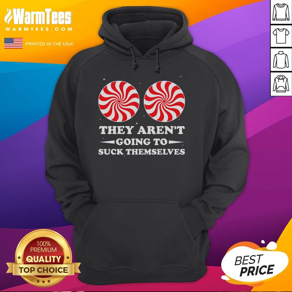 Funny They Aren't Going To Suck Themselves Christmas Inappropriate T-Shirt - Image 2