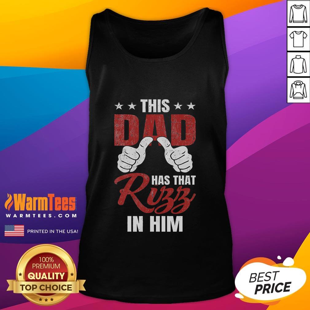 Funny This Dad Has That Rizz In Him Fathers Day Rizz Joke T-Shirt - Image 4