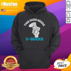 Alternative view of Funny This Dude Needs V-Bucks T-Shirt
