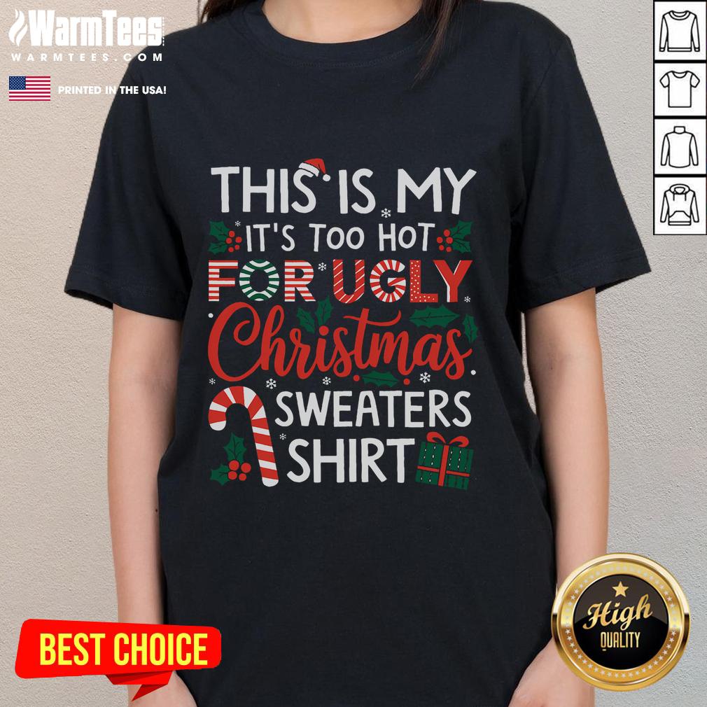 Funny This Is My It's Too Hot For Ugly Christmas T-Shirt - Image 3