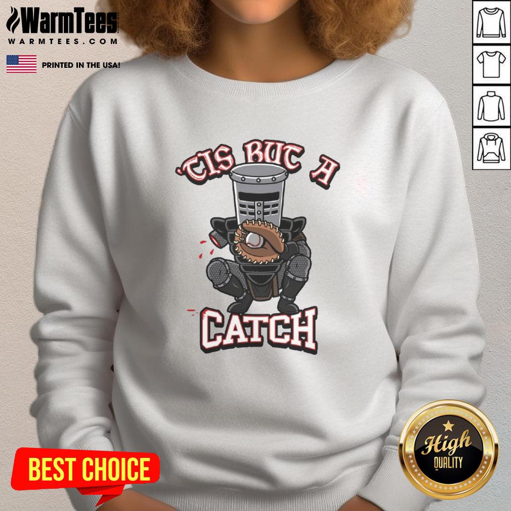 Funny Tis But A Catch Baseball Knight T-Shirt - Image 5