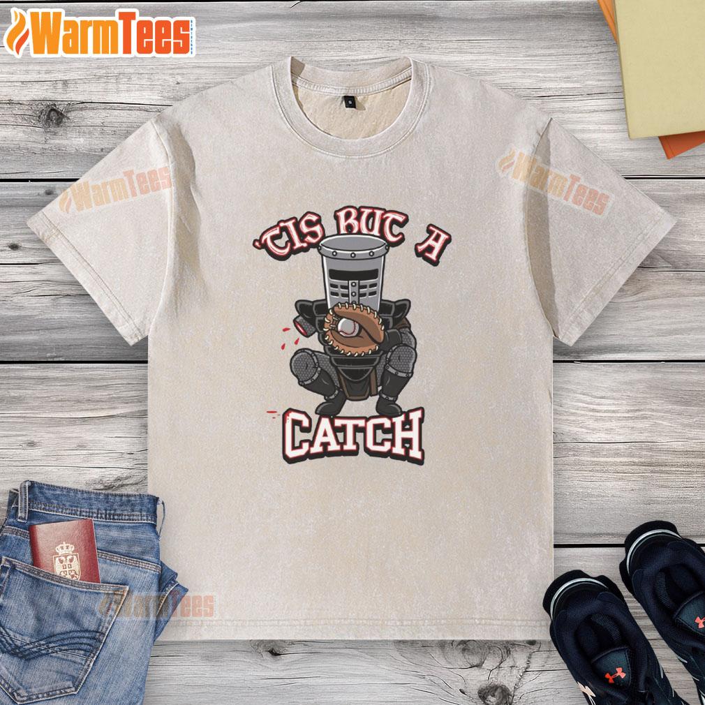 Funny Tis But A Catch Baseball Knight T-Shirt - Image 6