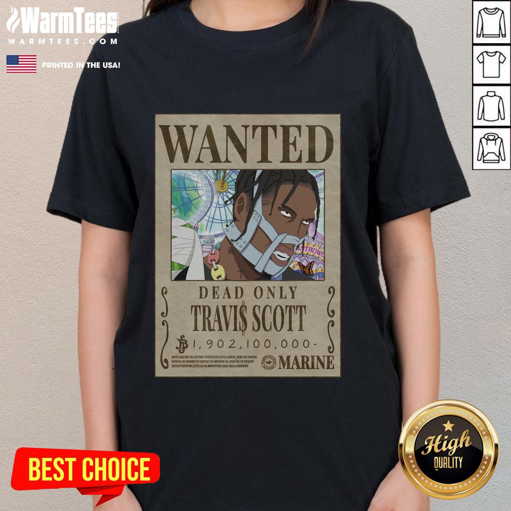 Funny Travis Scott One Piece Wanted Poster Dead Only T-Shirt - Image 3