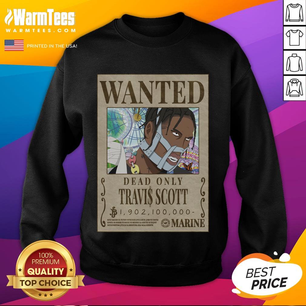 Funny Travis Scott One Piece Wanted Poster Dead Only T-Shirt - Image 5
