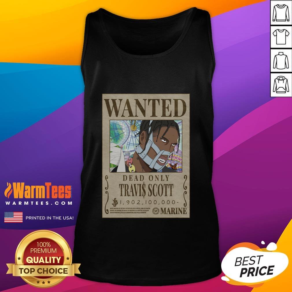 Funny Travis Scott One Piece Wanted Poster Dead Only T-Shirt - Image 4