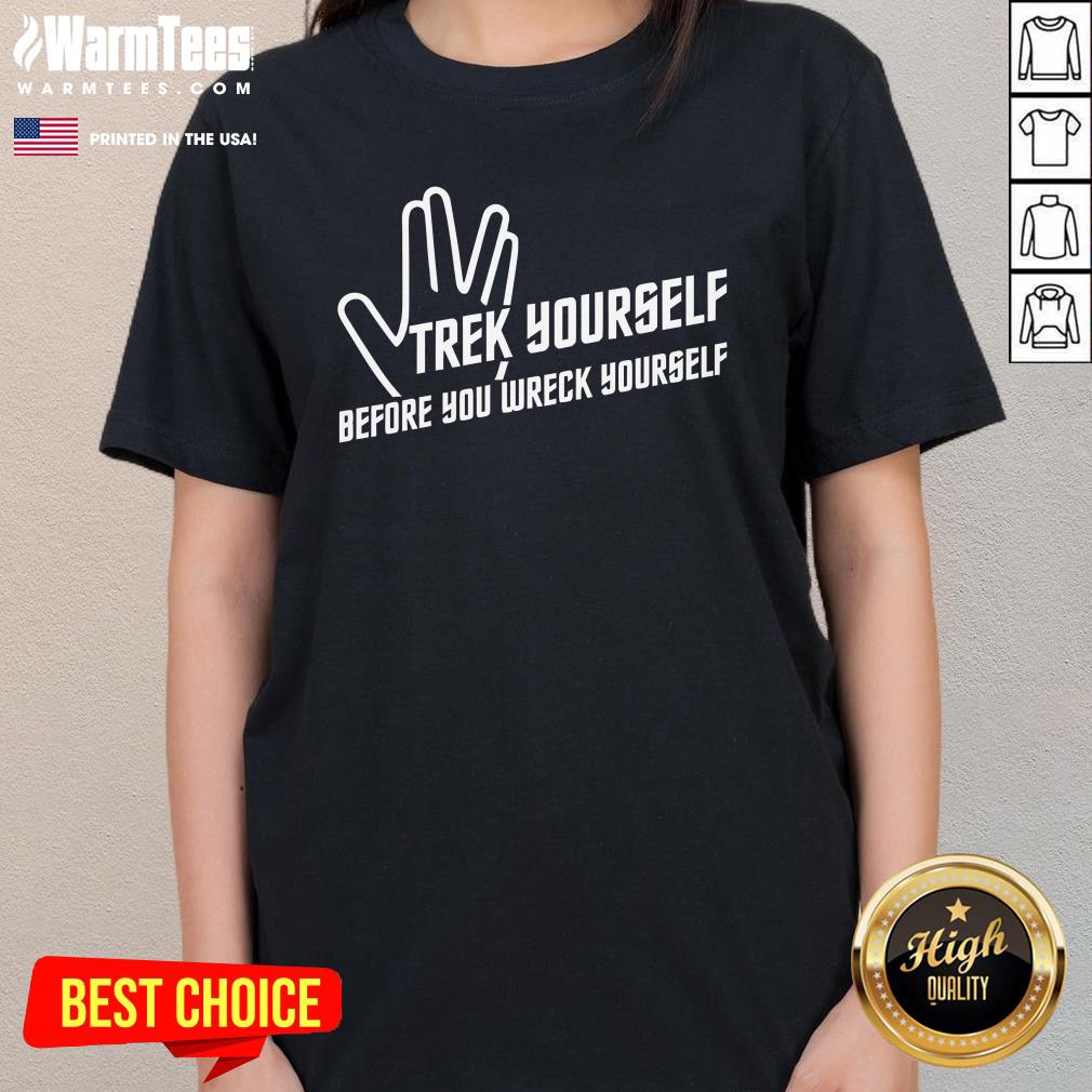Funny Trek Yourself Before You Wreck Yourself T-Shirt - Image 2