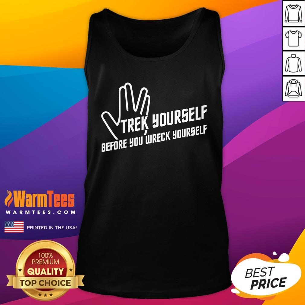 Funny Trek Yourself Before You Wreck Yourself T-Shirt - Image 5