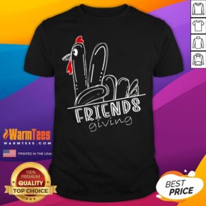Funny Turkey Friends Giving Happy Friendsgiving Funny Thanksgiving T-Shirt
