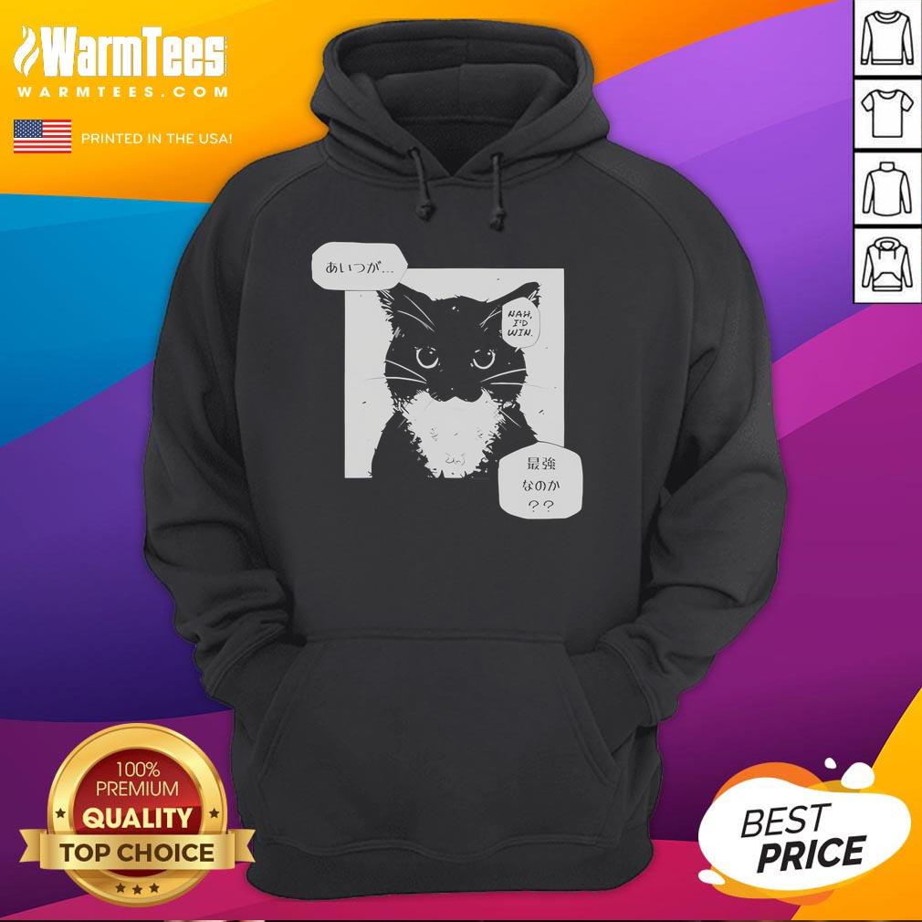 Funny Unico Uniuni Nah I'd Win Cat T-Shirt - Image 2
