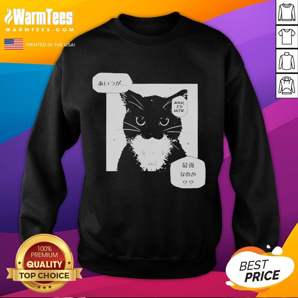 Funny Unico Uniuni Nah I'd Win Cat T-Shirt - Image 5
