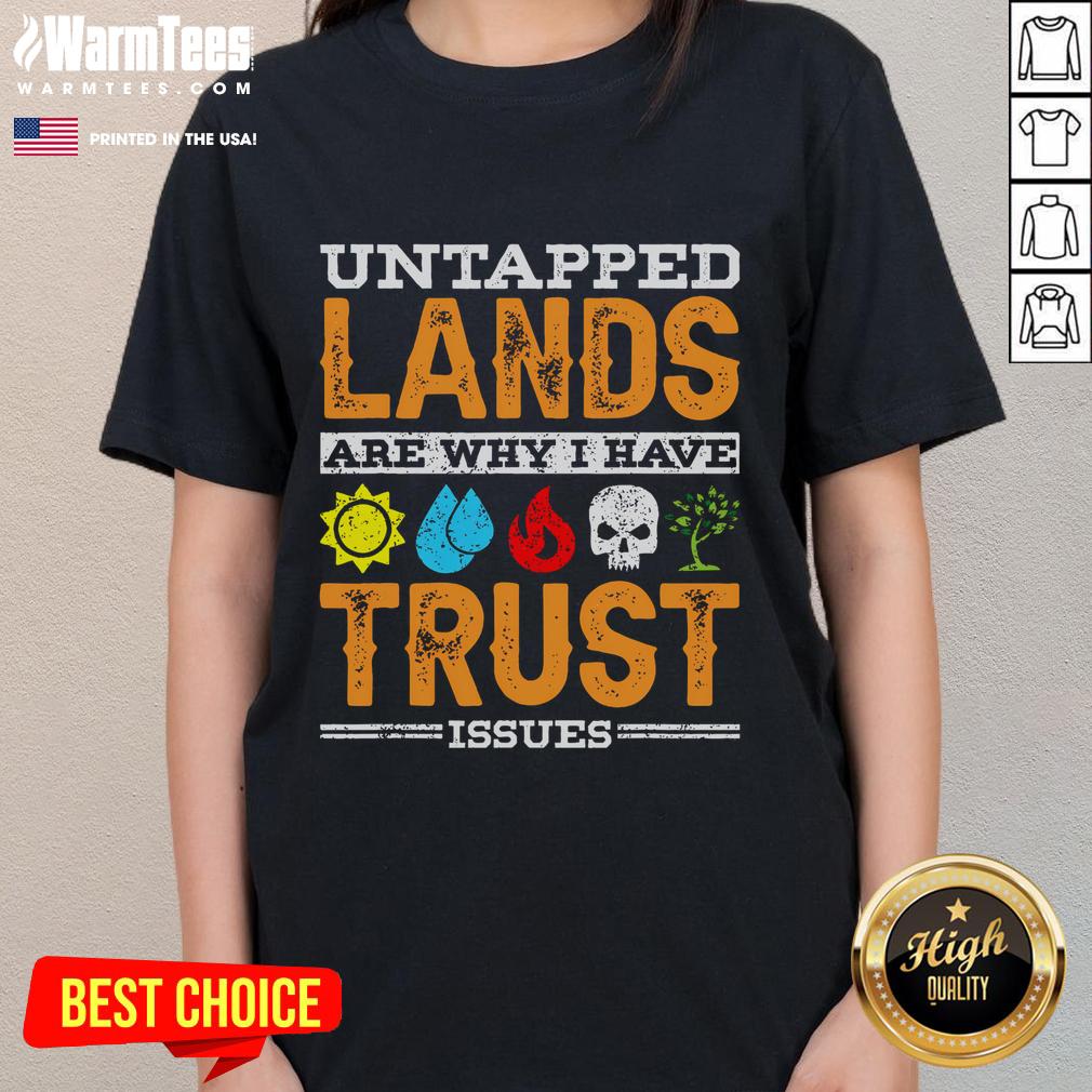 Funny Untapped Lands Are Why I Have Trust Issues T-Shirt - Image 3