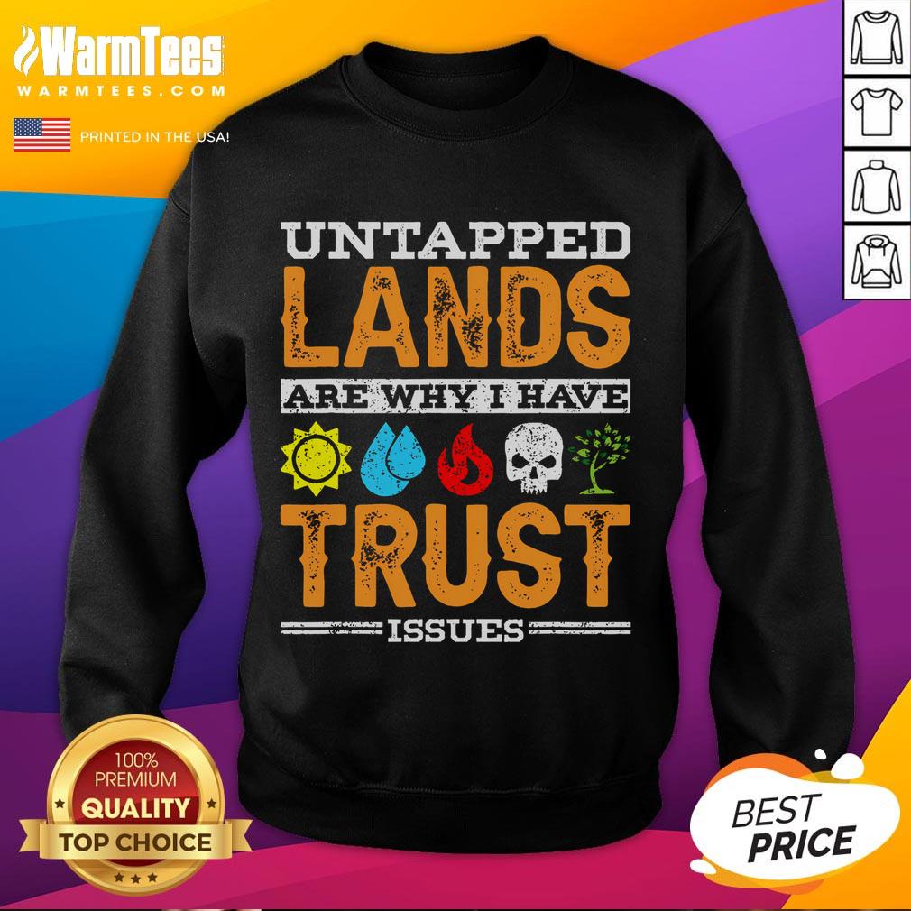 Funny Untapped Lands Are Why I Have Trust Issues T-Shirt - Image 5
