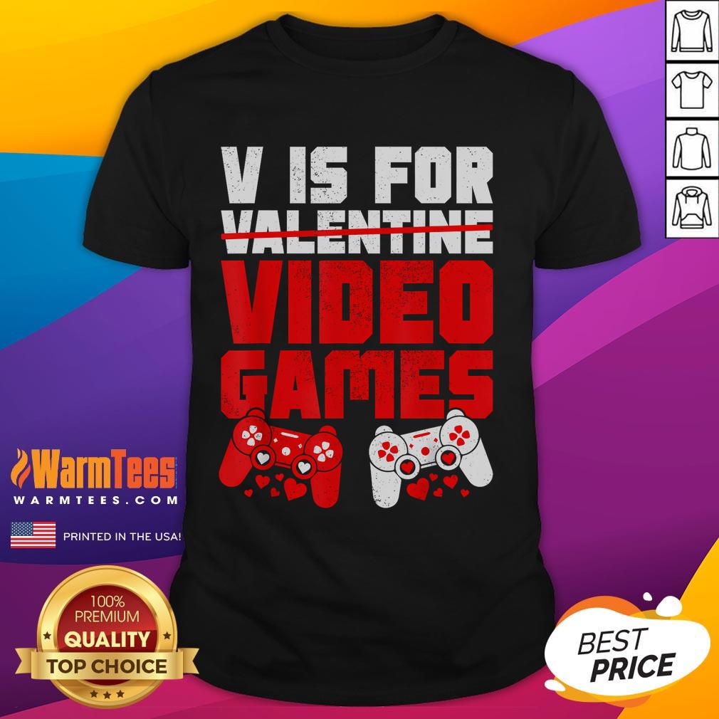 Funny V Is For Video Games Valentines Day For Gamer T-Shirt
