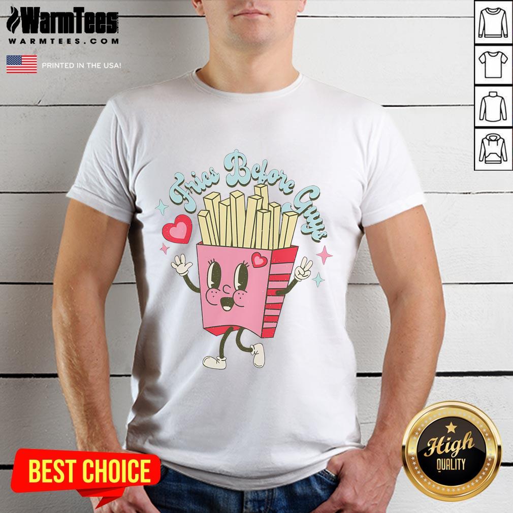 Funny Valentine's Day Fries Before Guys T-Shirt
