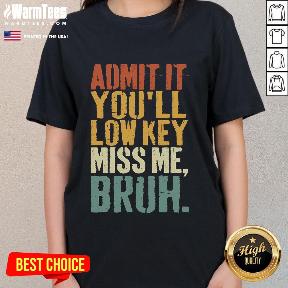 Funny Vintage Admit It You'll Low Key Miss Me Bruh T-Shirt - Image 3