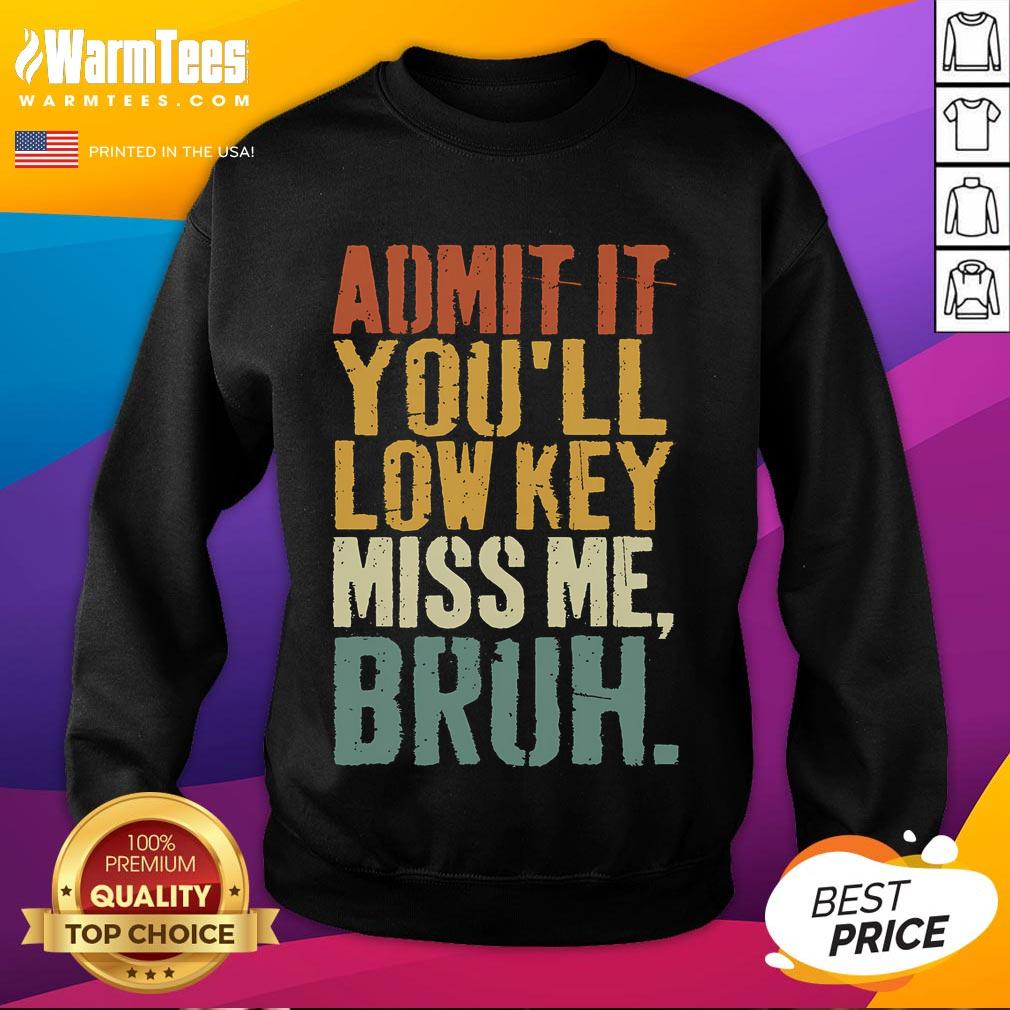 Funny Vintage Admit It You'll Low Key Miss Me Bruh T-Shirt - Image 5