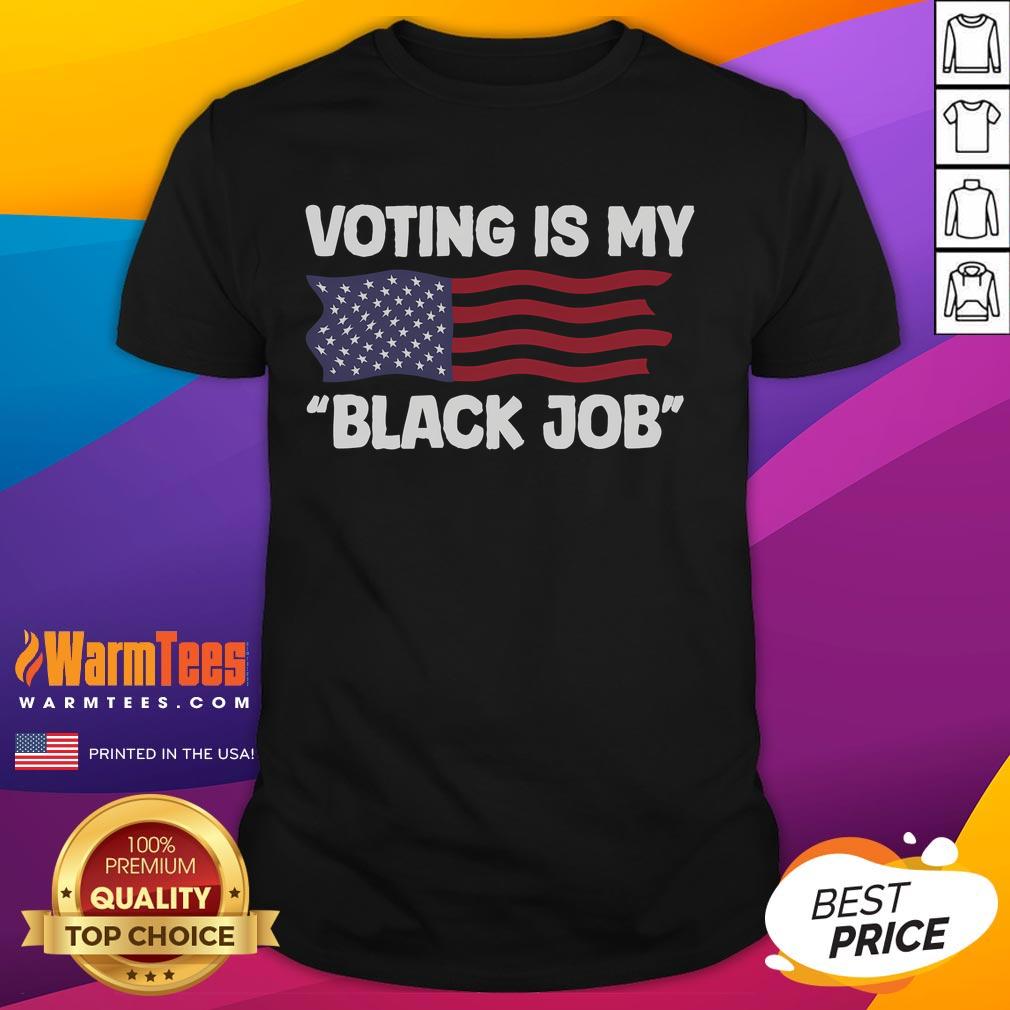 Funny Voting Is My Black Job America T-Shirt