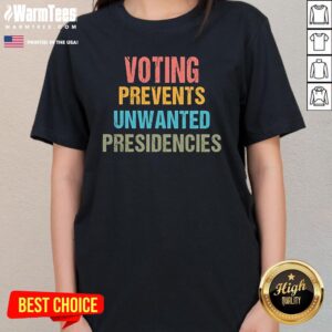 Alternative view of Funny Voting Prevents Unwanted Presidencies T-Shirt