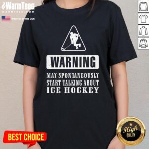 Alternative view of Funny Warning May Spontaneously Start Talking About Ice Hockey T-Shirt