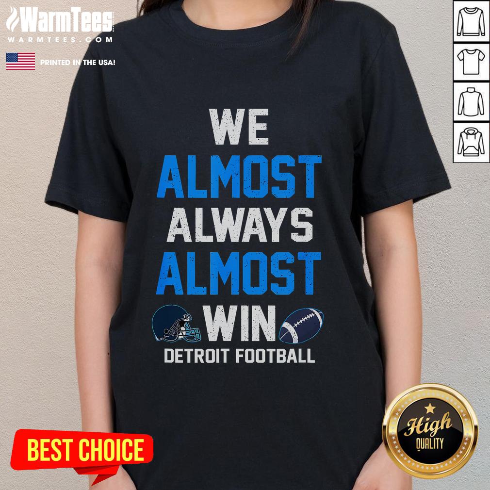 Funny We Almost Always Almost Win Football T-Shirt - Image 3