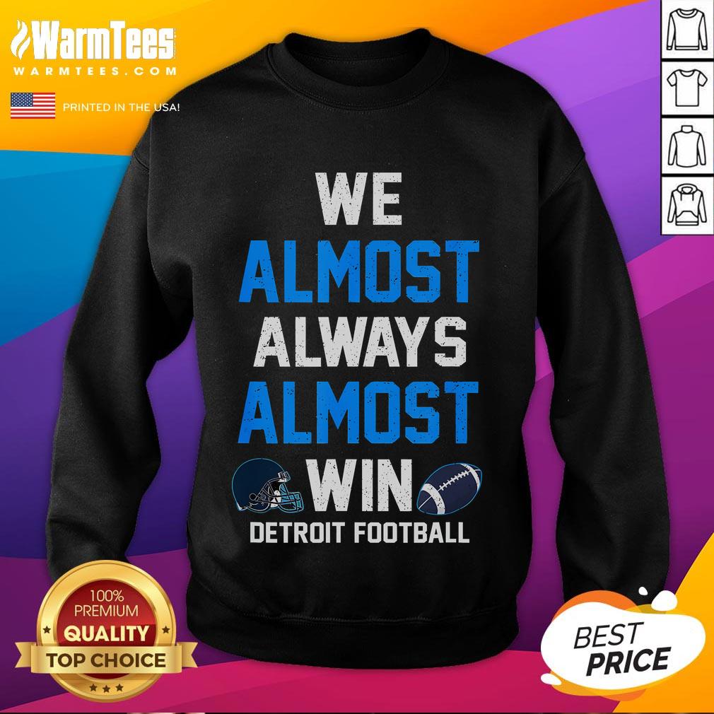 Funny We Almost Always Almost Win Football T-Shirt - Image 5