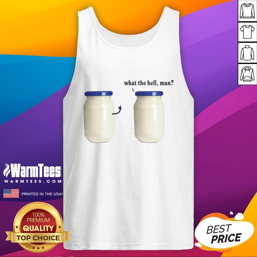 Funny What The Hell Man Mayo T-Shirt - Image 4