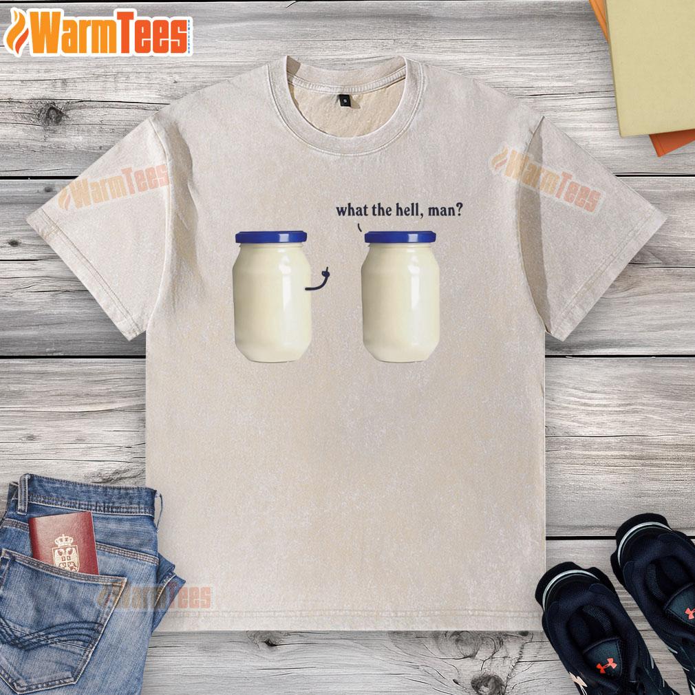 Funny What The Hell Man Mayo T-Shirt - Image 6