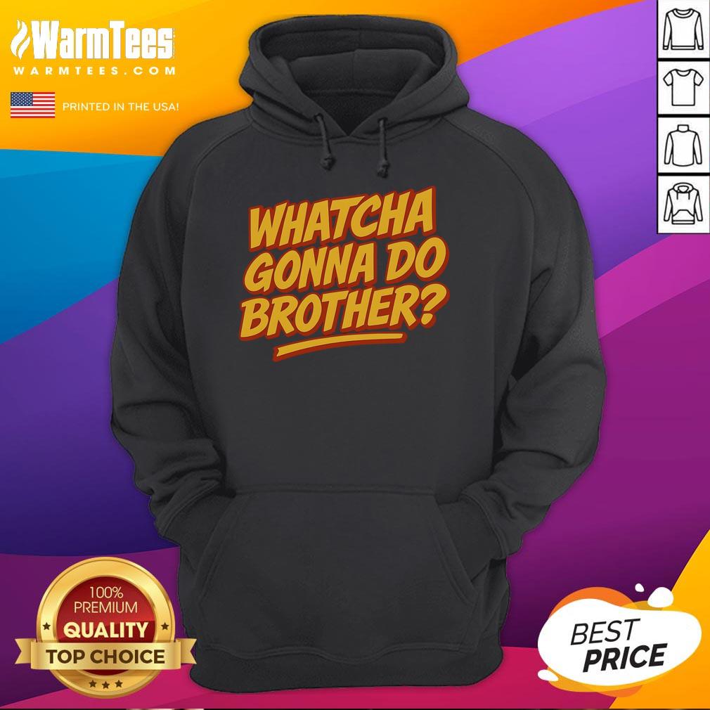 Funny Whatcha Gonna Do Brother T-Shirt - Image 2