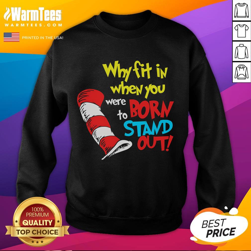 Funny Why Fit In When You Were Born To Stand Out T-Shirt - Image 5