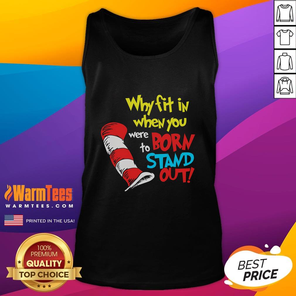 Funny Why Fit In When You Were Born To Stand Out T-Shirt - Image 4